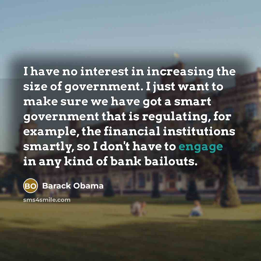 “I have no interest in increasing the size of government.…” quote by Barack Obama