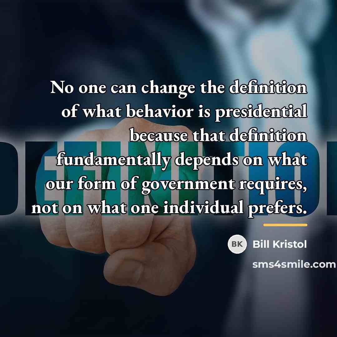 “No one can change the definition of what behavior is…” quote by Bill Kristol