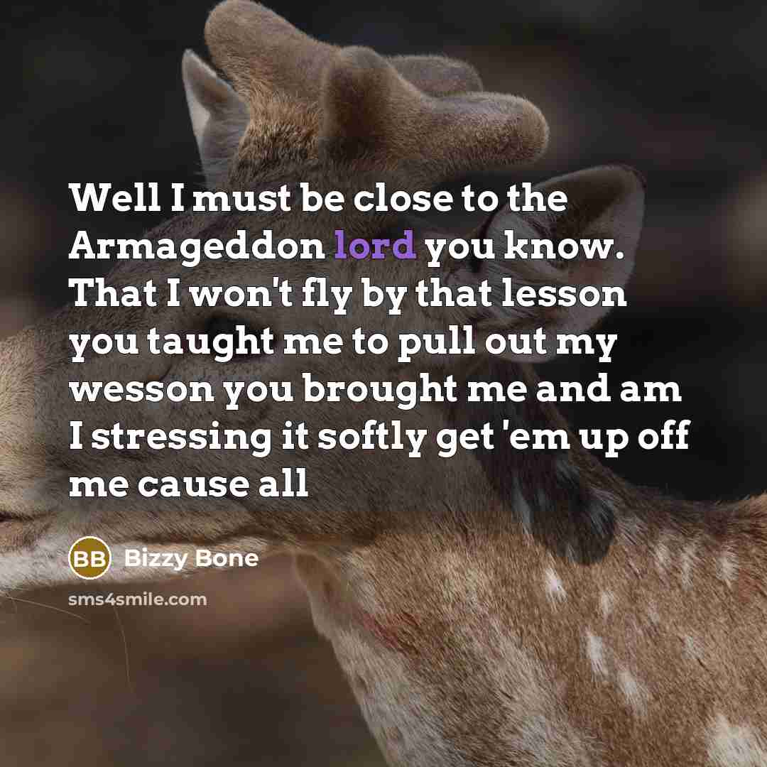 “Well I must be close to the Armageddon lord you…” quote by Bizzy Bone