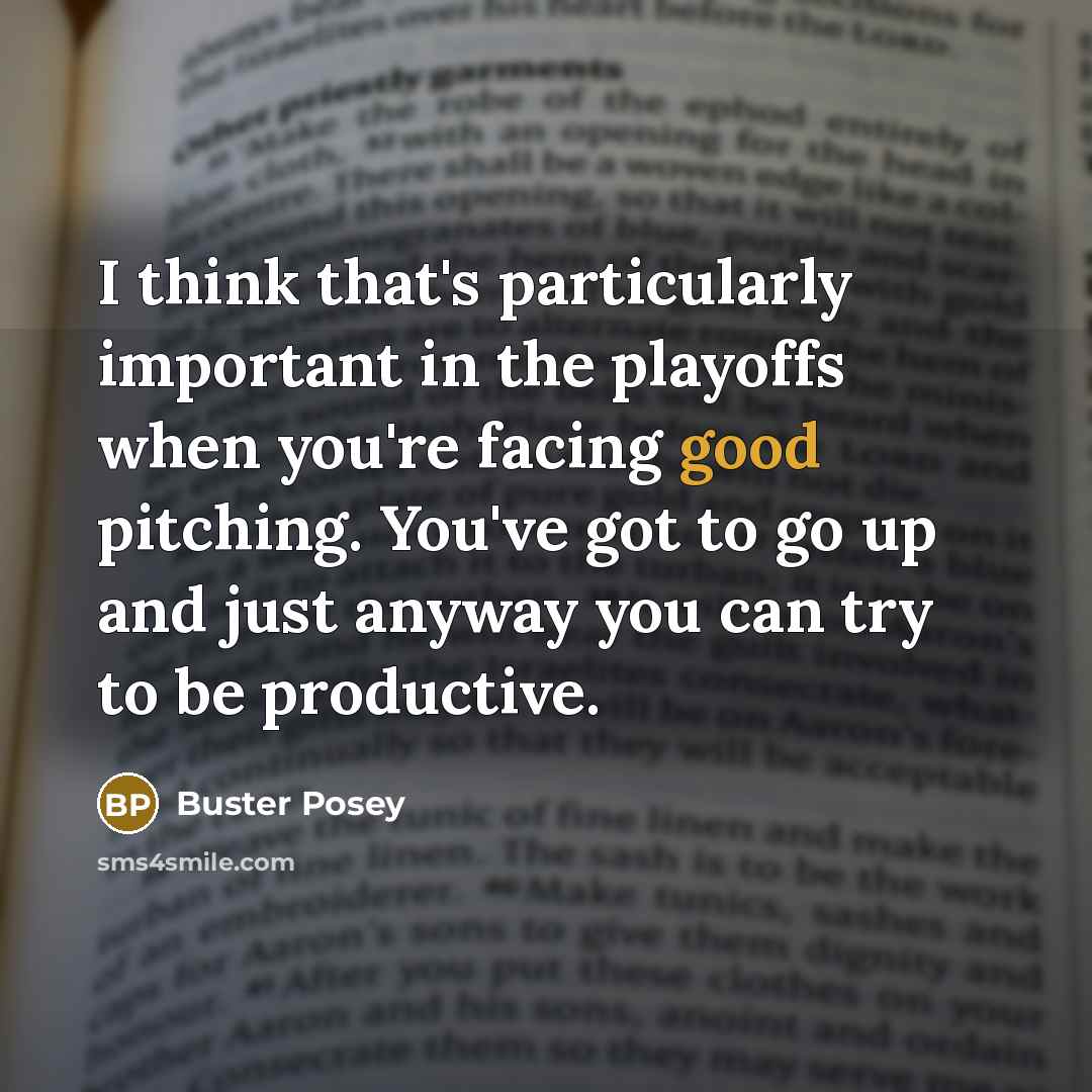 “I think that's particularly important in the playoffs when you're…” quote by Buster Posey