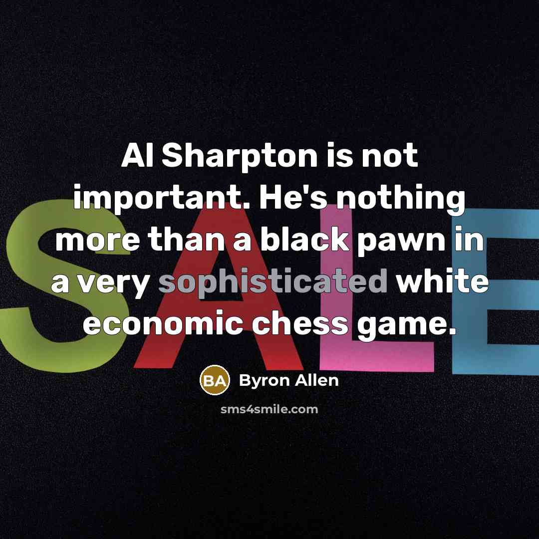 “Al Sharpton is not important. He's nothing more than a…” quote by Byron Allen