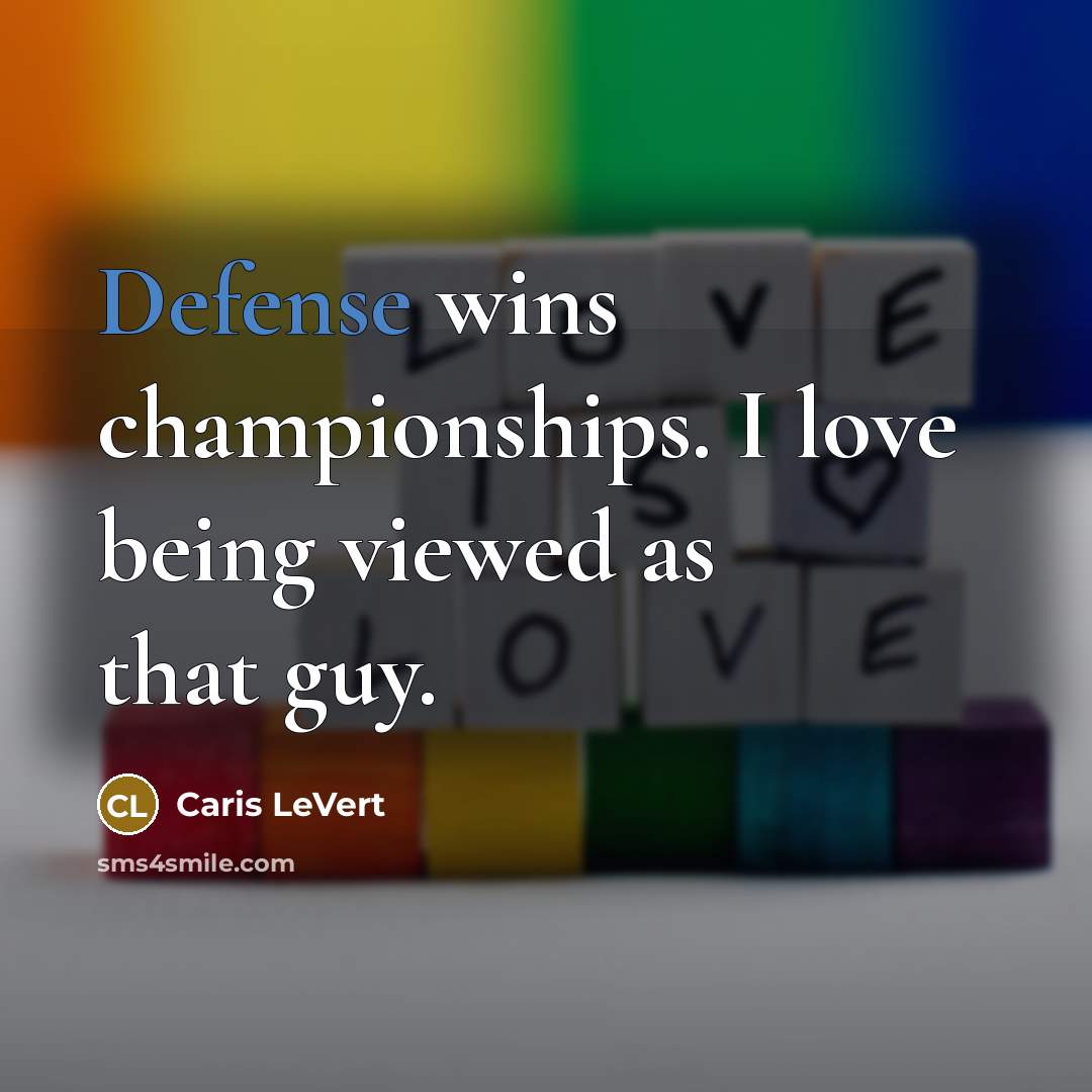 “Defense wins championships. I love being viewed as that guy.…” quote by Caris LeVert