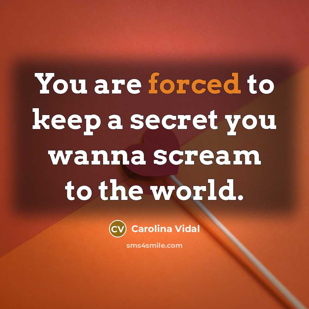 “You are forced to keep a secret you wanna scream…” quote by Carolina Vidal