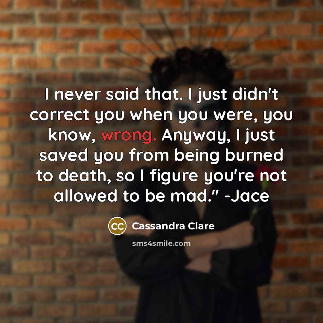 “I never said that. I just didn't correct you when…” quote by Cassandra Clare