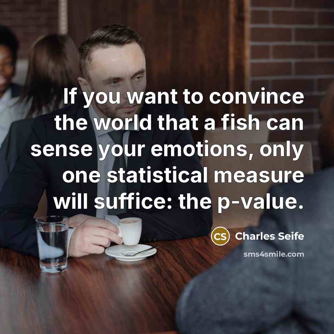 “If you want to convince the world that a fish…” quote by Charles Seife