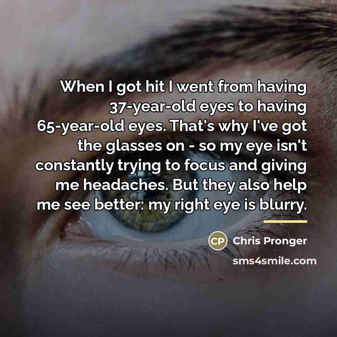 “When I got hit I went from having 37-year-old eyes…” quote by Chris Pronger