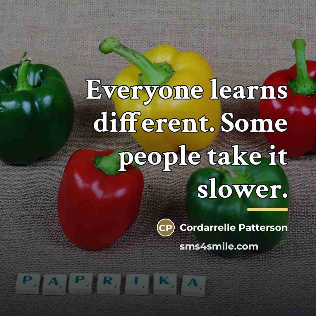 “Everyone learns different. Some people take it slower.…” quote by Cordarrelle Patterson