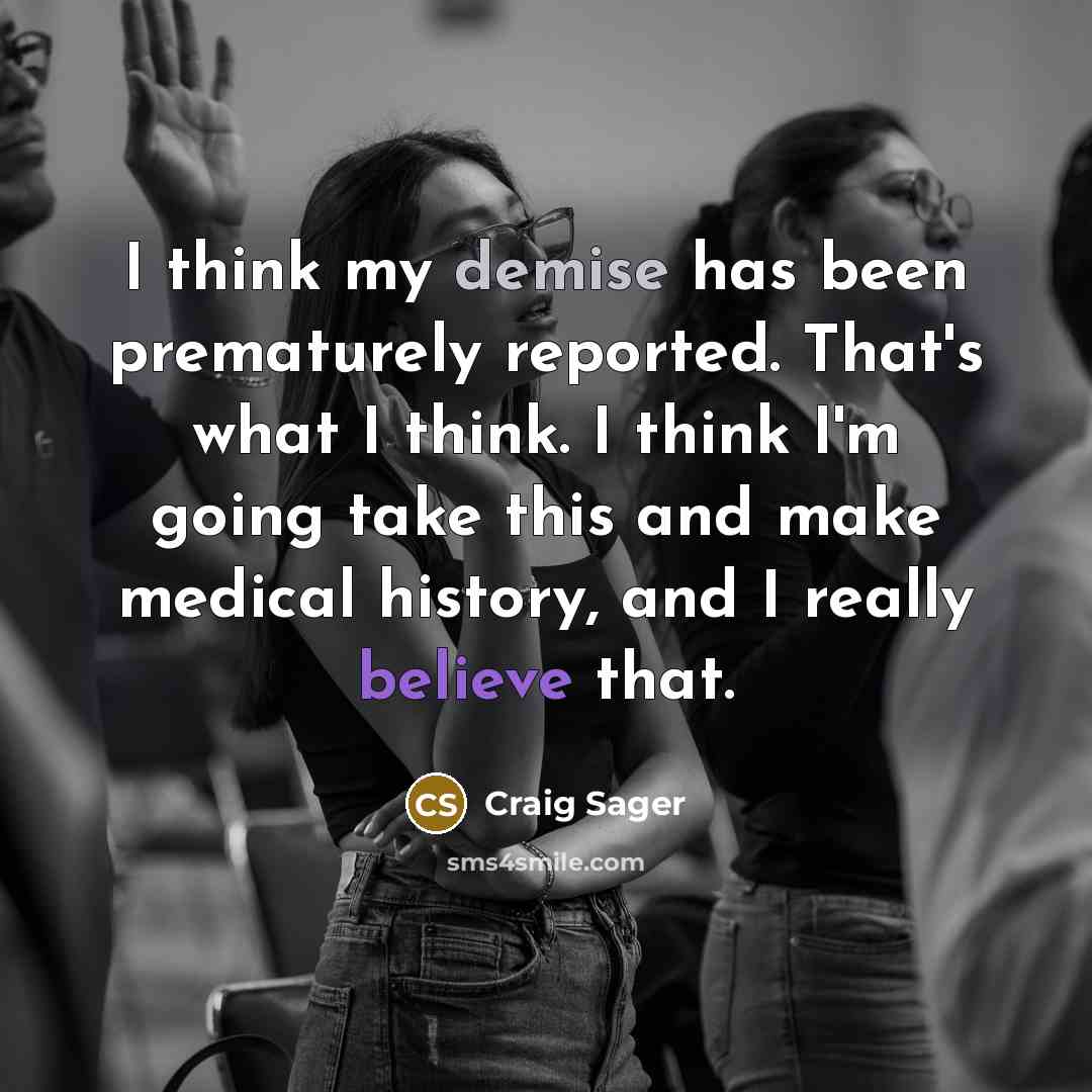 “I think my demise has been prematurely reported. That's what…” quote by Craig Sager