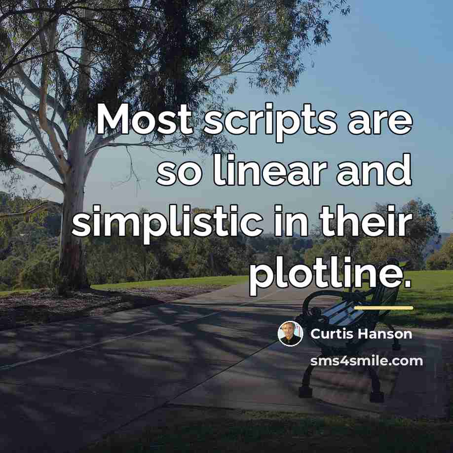 “Most scripts are so linear and simplistic in their plotline.…” quote by Curtis Hanson