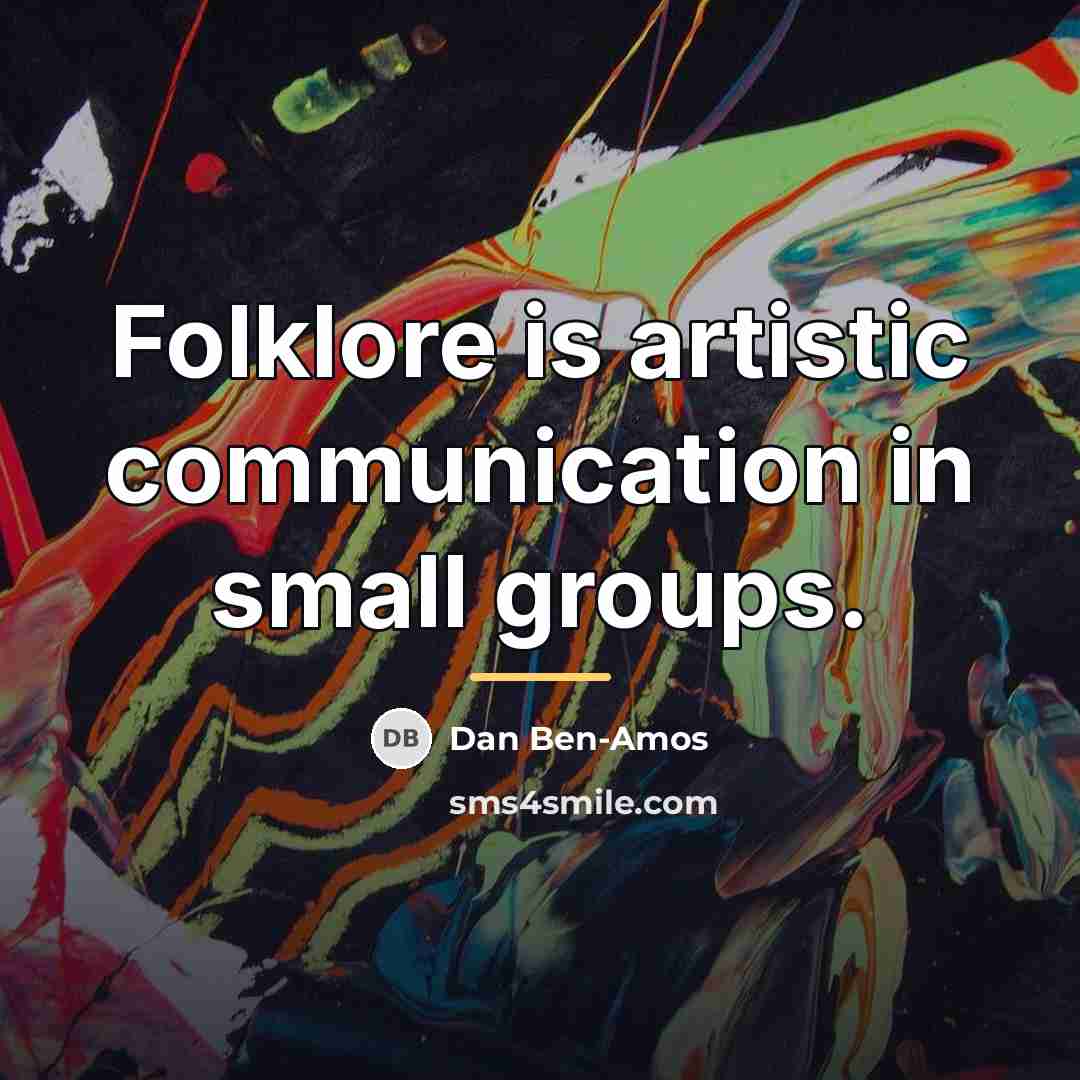 “Folklore is artistic communication in small groups.…” quote by Dan Ben-Amos