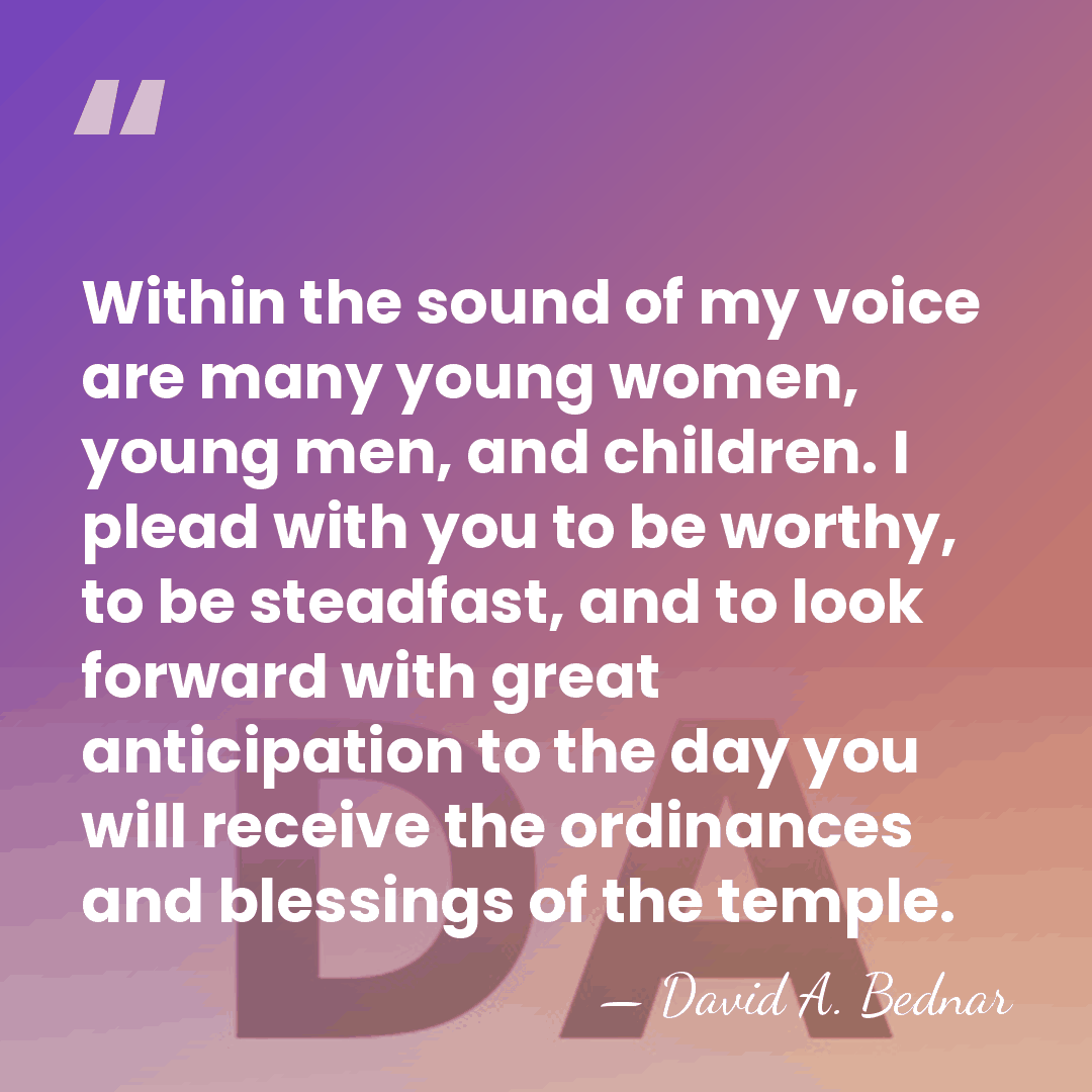Within the sound of my voice are many young women, young men,&hellip; - David A. Bednar