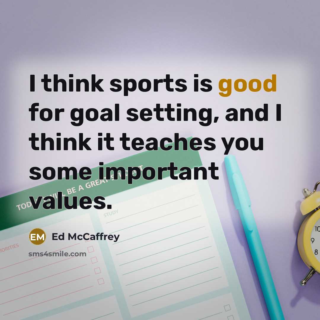 “I think sports is good for goal setting, and I…” quote by Ed McCaffrey