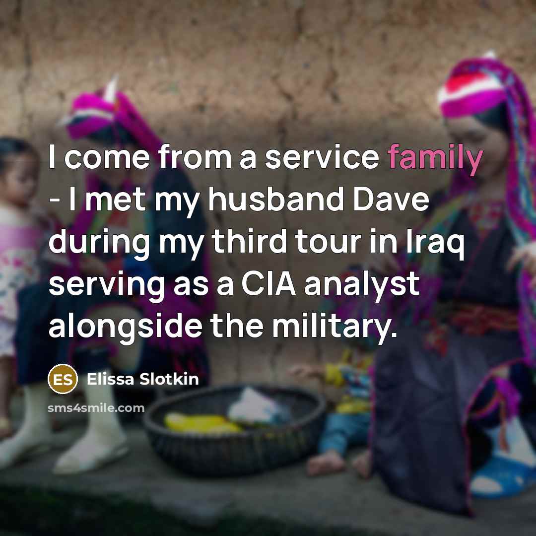 “I come from a service family - I met my husband Dave during my third tour in Iraq serving as a CIA analyst alongside the military.” quote by Elissa Slotkin