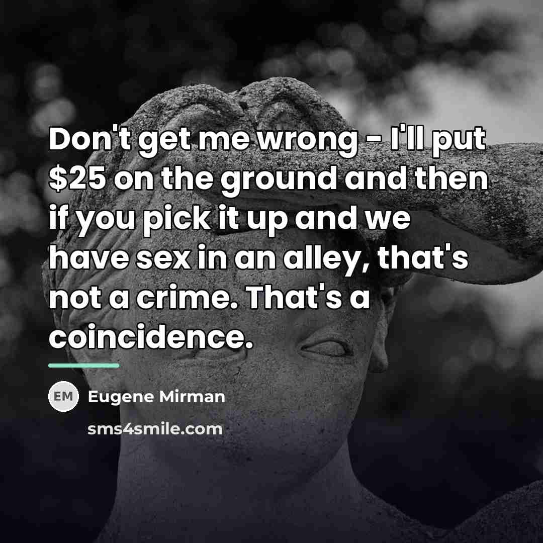 “Don't get me wrong - I'll put $25 on the…” quote by Eugene Mirman