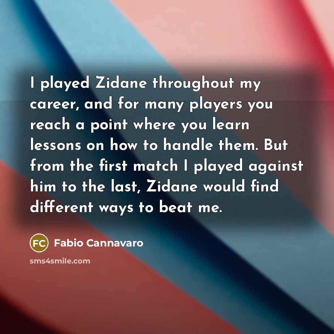 “I played Zidane throughout my career, and for many players…” quote by Fabio Cannavaro