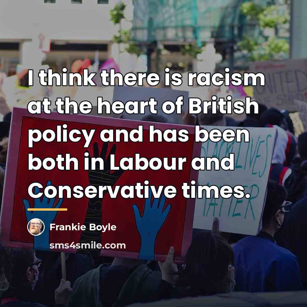 “I think there is racism at the heart of British…” quote by Frankie Boyle