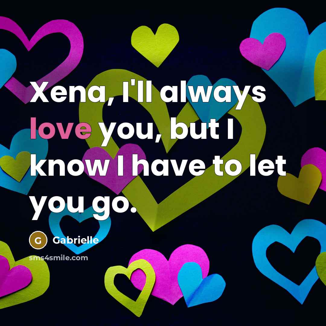 “Xena, I'll always love you, but I know I have…” quote by Gabrielle