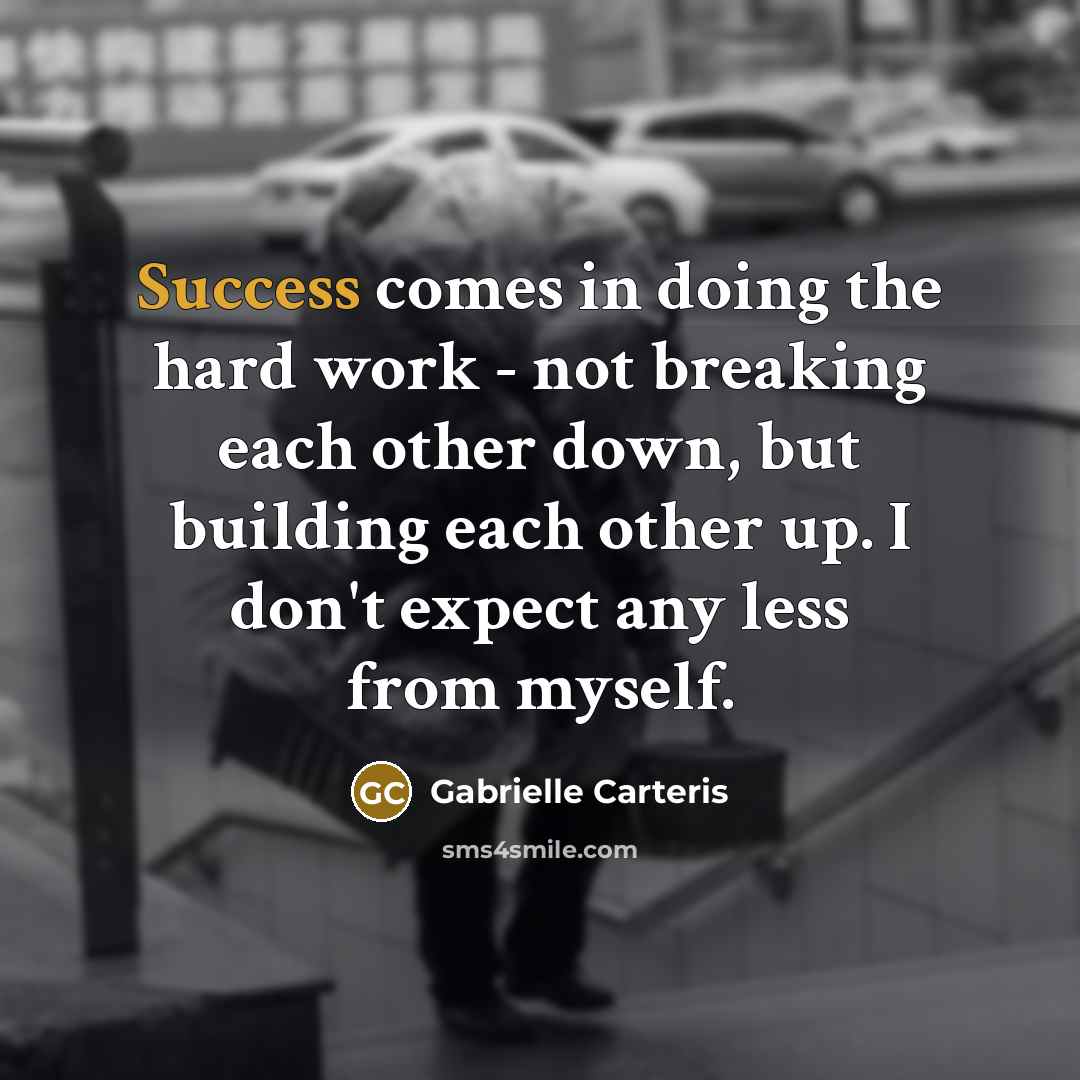 “Success comes in doing the hard work - not breaking…” quote by Gabrielle Carteris