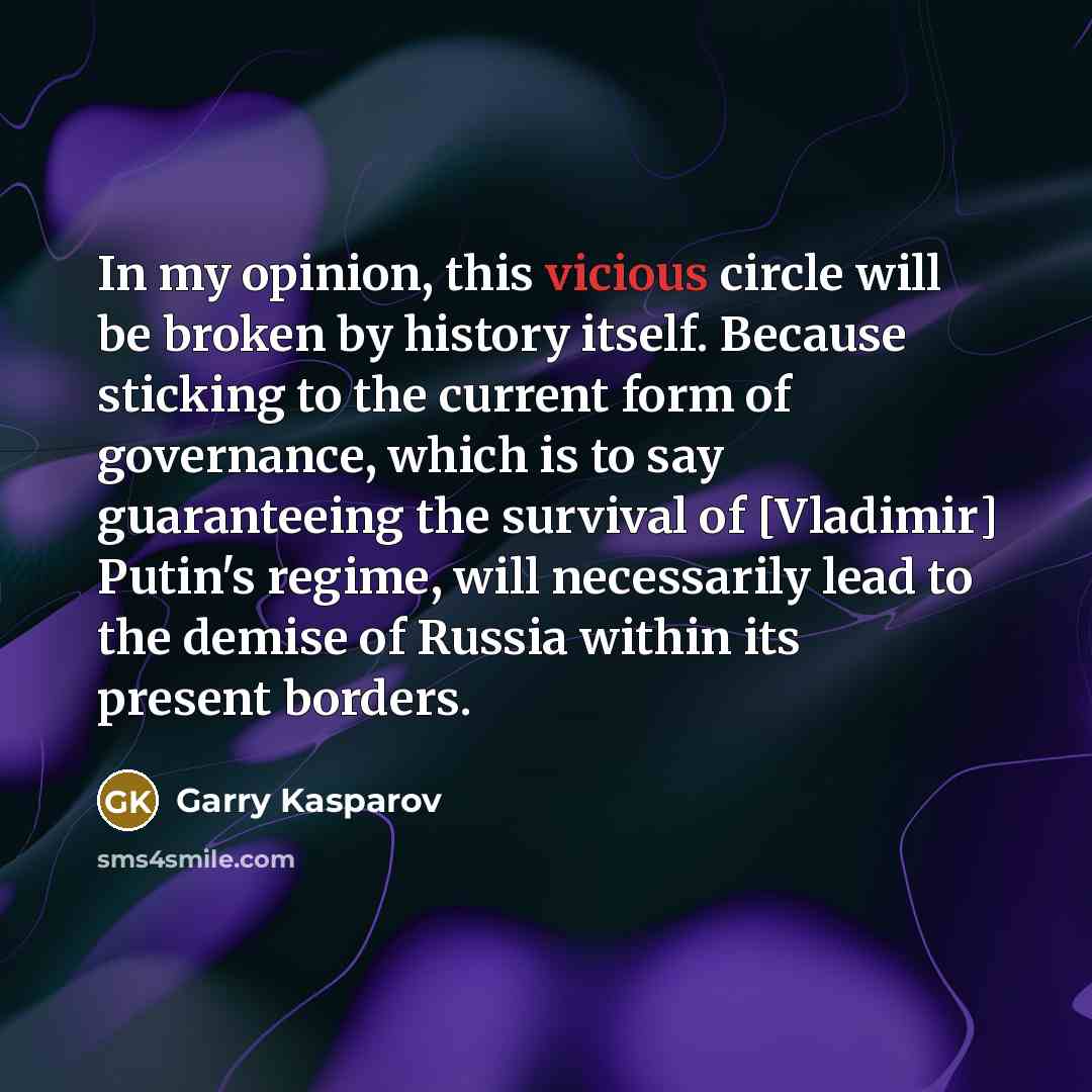“In my opinion, this vicious circle will be broken by…” quote by Garry Kasparov