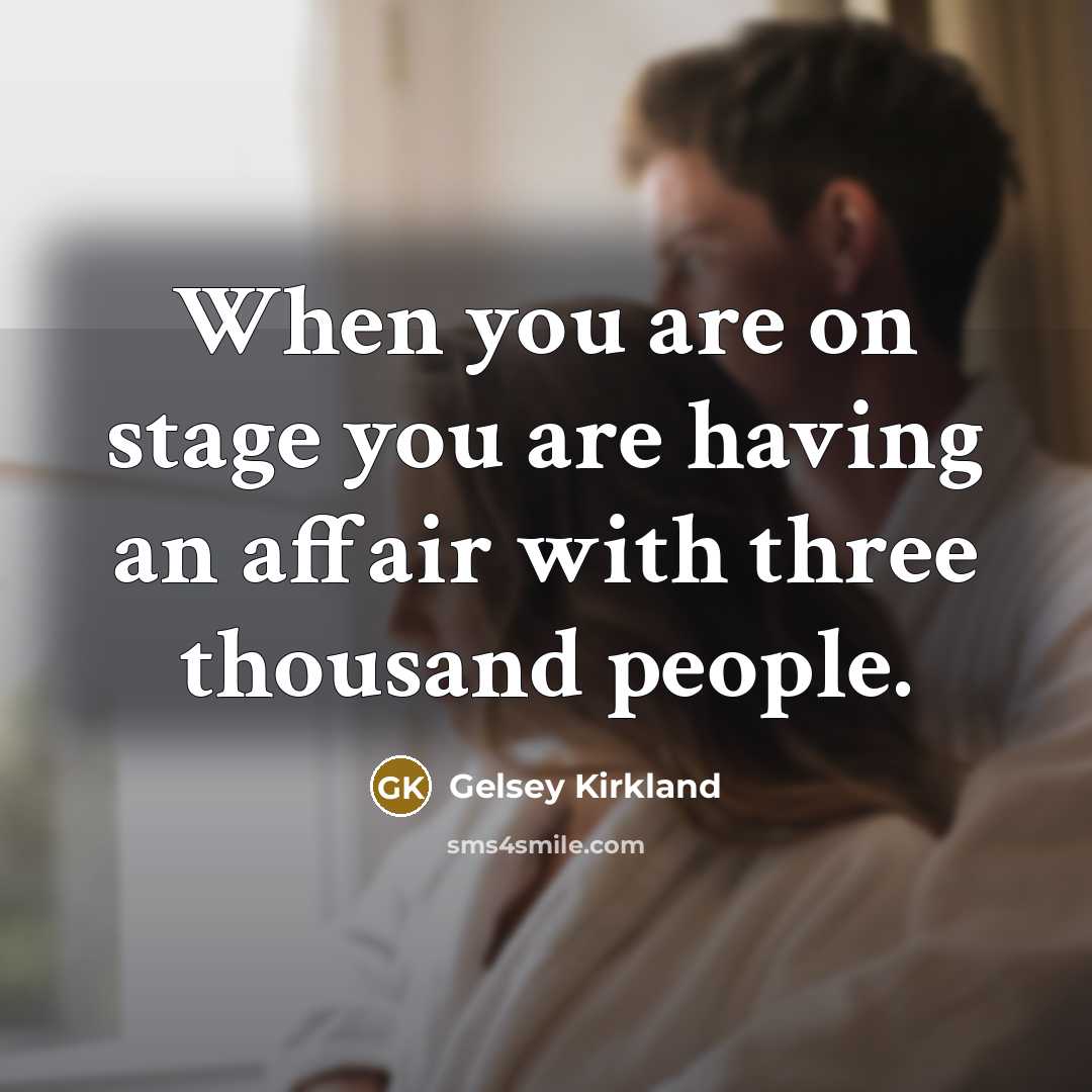 “When you are on stage you are having an affair…” quote by Gelsey Kirkland