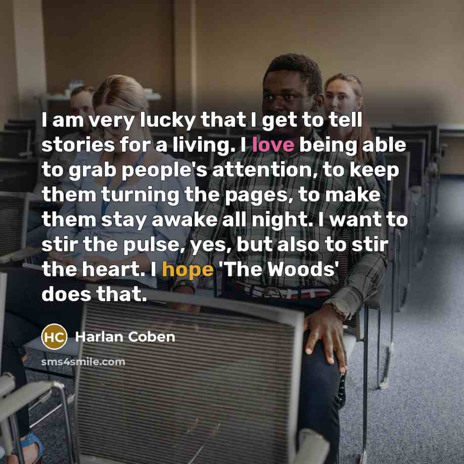 “I am very lucky that I get to tell stories…” quote by Harlan Coben