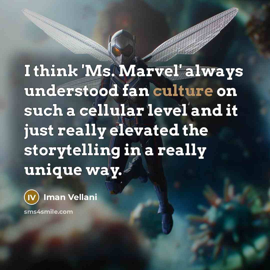 “I think 'Ms. Marvel' always understood fan culture on such a cellular level and it just really elevated the storytelling in a really unique way.” quote by Iman Vellani