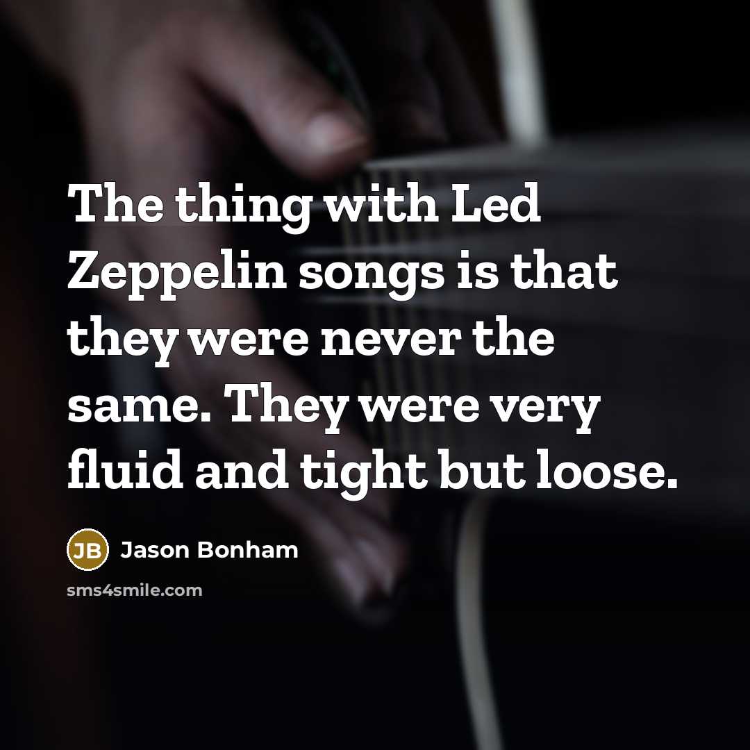 “The thing with Led Zeppelin songs is that they were…” quote by Jason Bonham