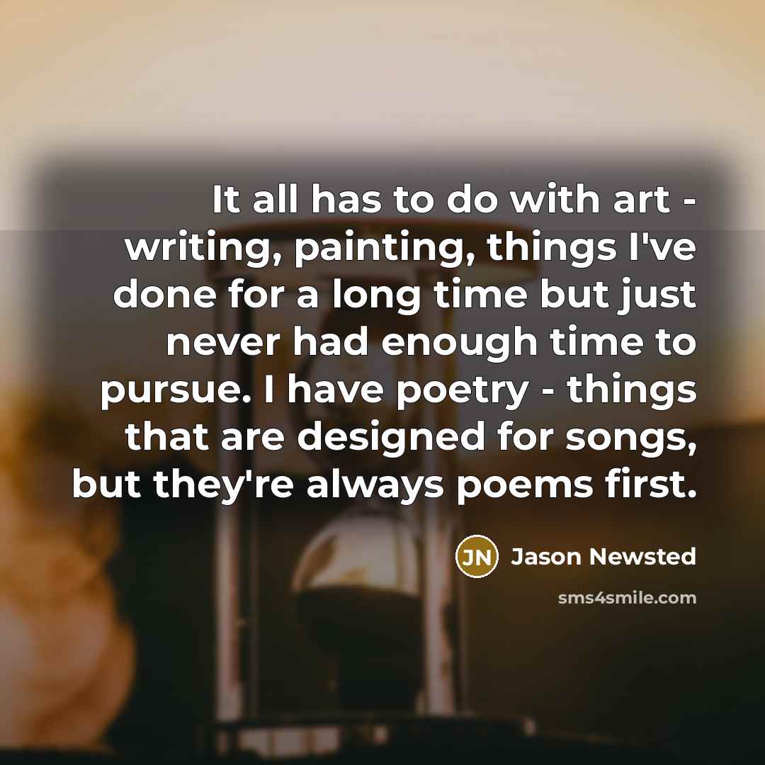 “It all has to do with art - writing, painting,…” quote by Jason Newsted