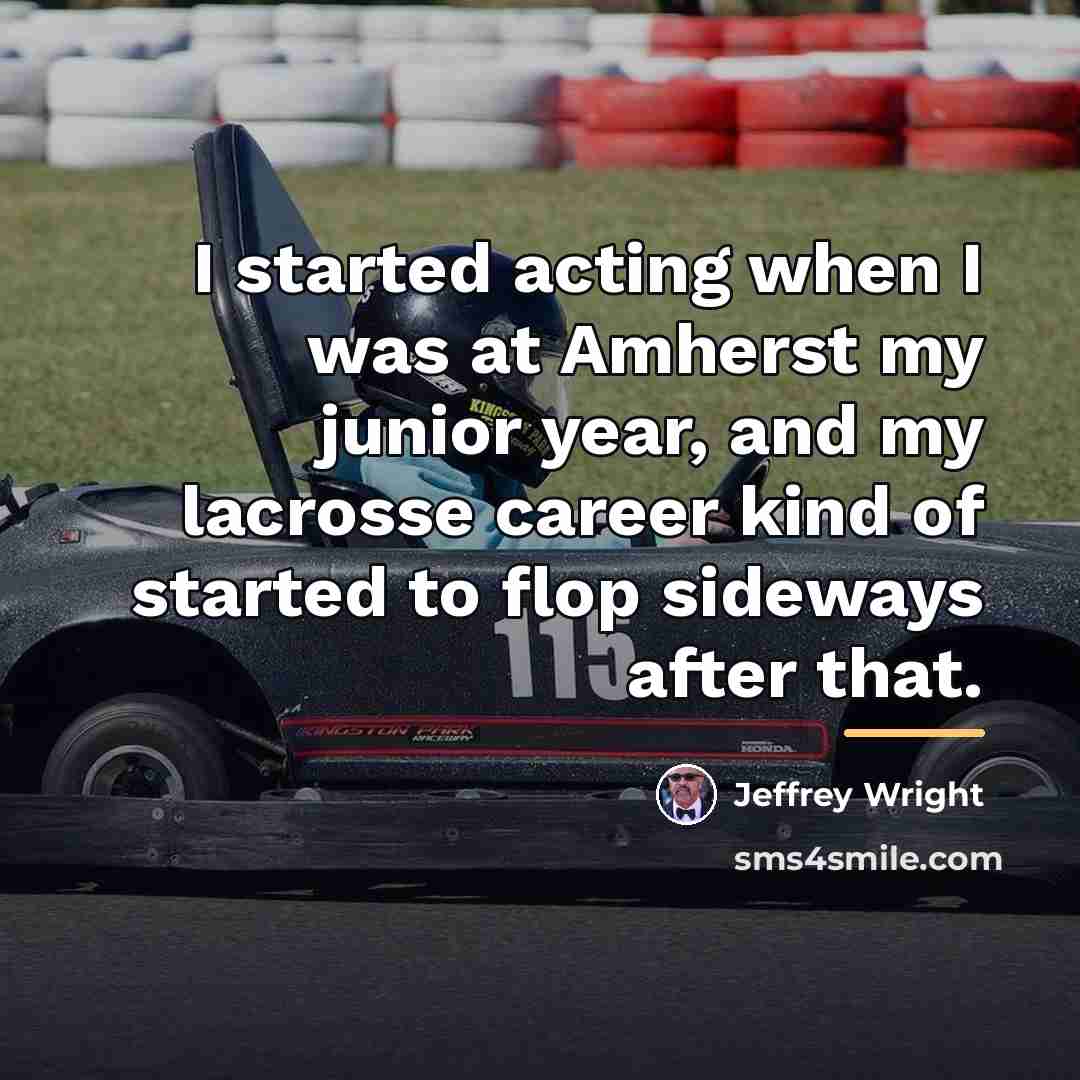 “I started acting when I was at Amherst my junior…” quote by Jeffrey Wright