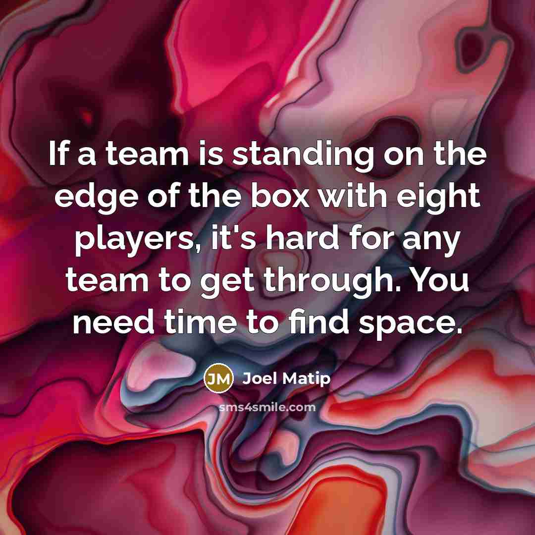 “If a team is standing on the edge of the…” quote by Joel Matip
