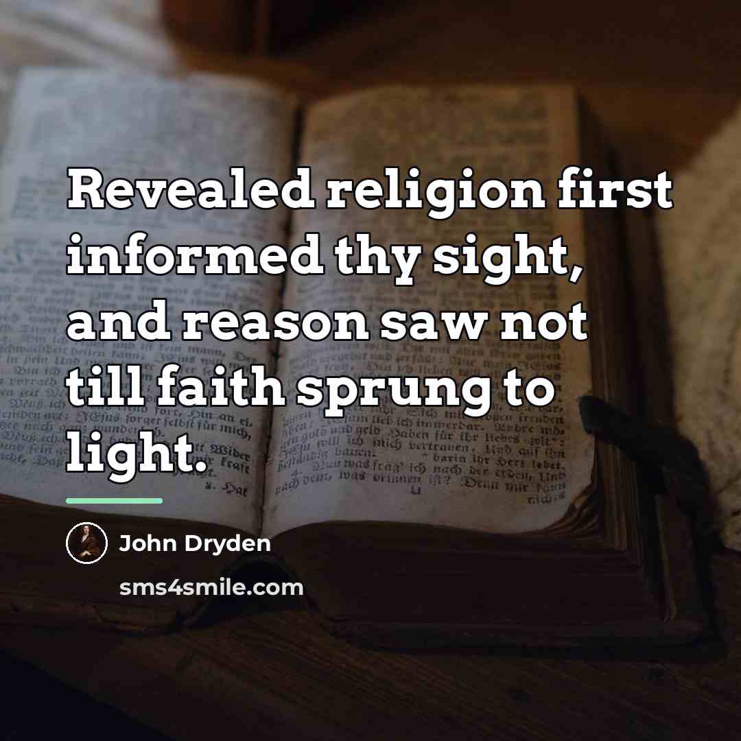 “Revealed religion first informed thy sight, and reason saw not…” quote by John Dryden