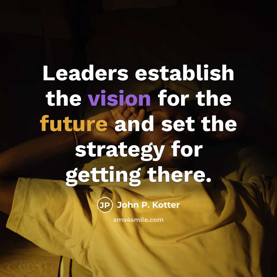 “Leaders establish the vision for the future and set the…” quote by John P. Kotter