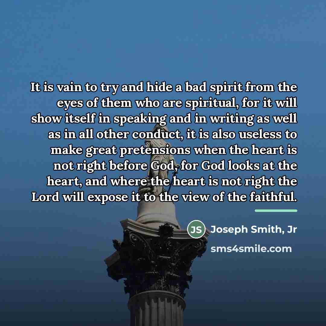“It is vain to try and hide a bad spirit…” quote by Joseph Smith, Jr