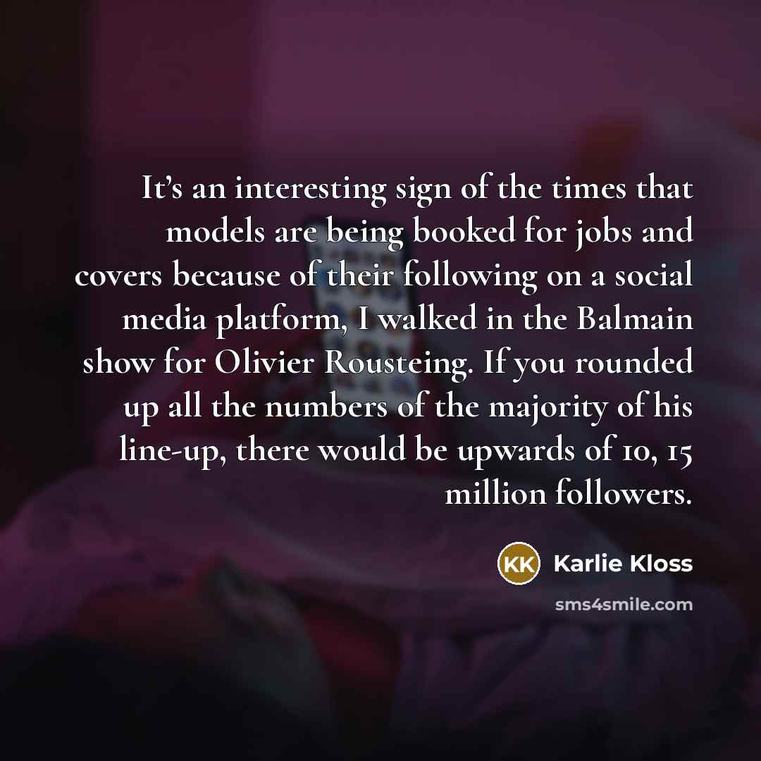 “It’s an interesting sign of the times that models are…” quote by Karlie Kloss