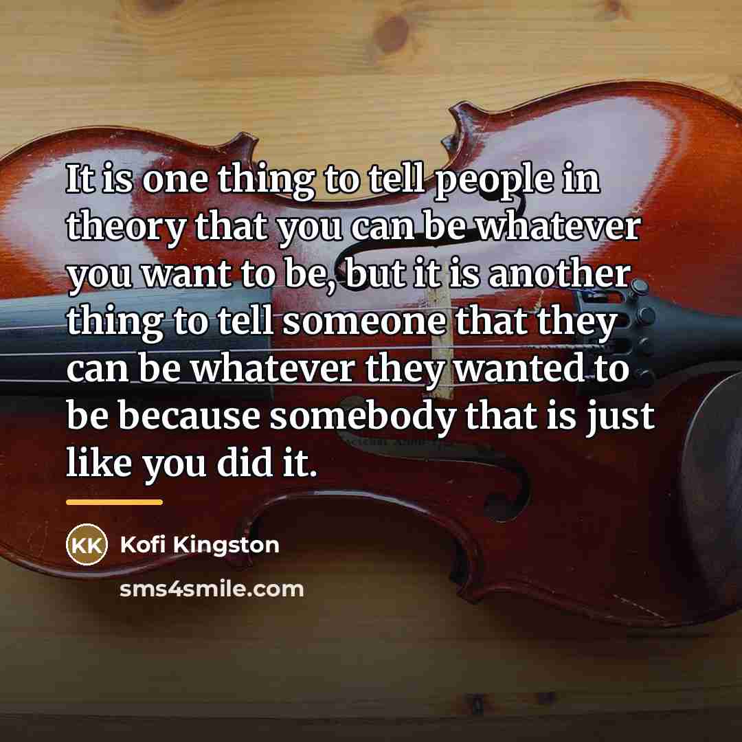 “It is one thing to tell people in theory that…” quote by Kofi Kingston