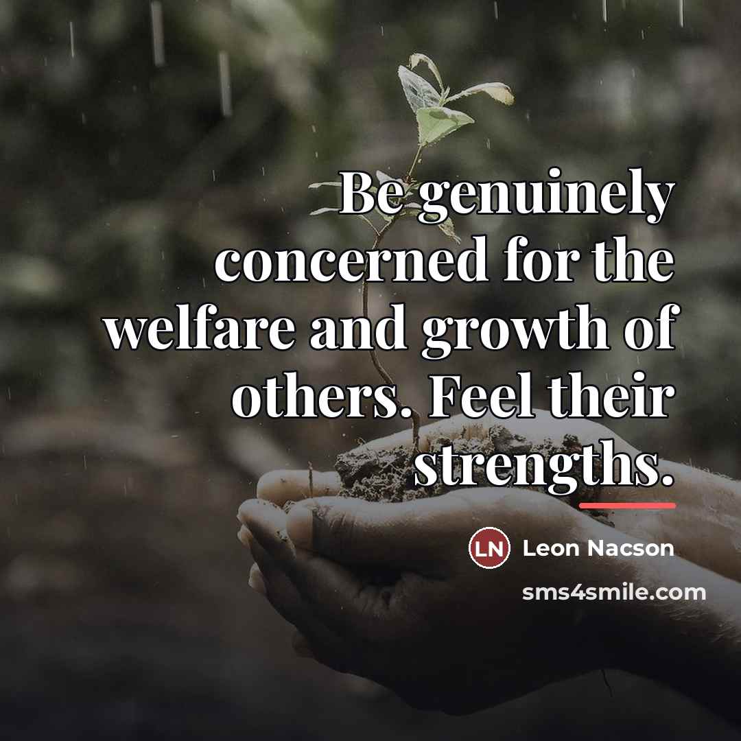 “Be genuinely concerned for the welfare and growth of others.…” quote by Leon Nacson