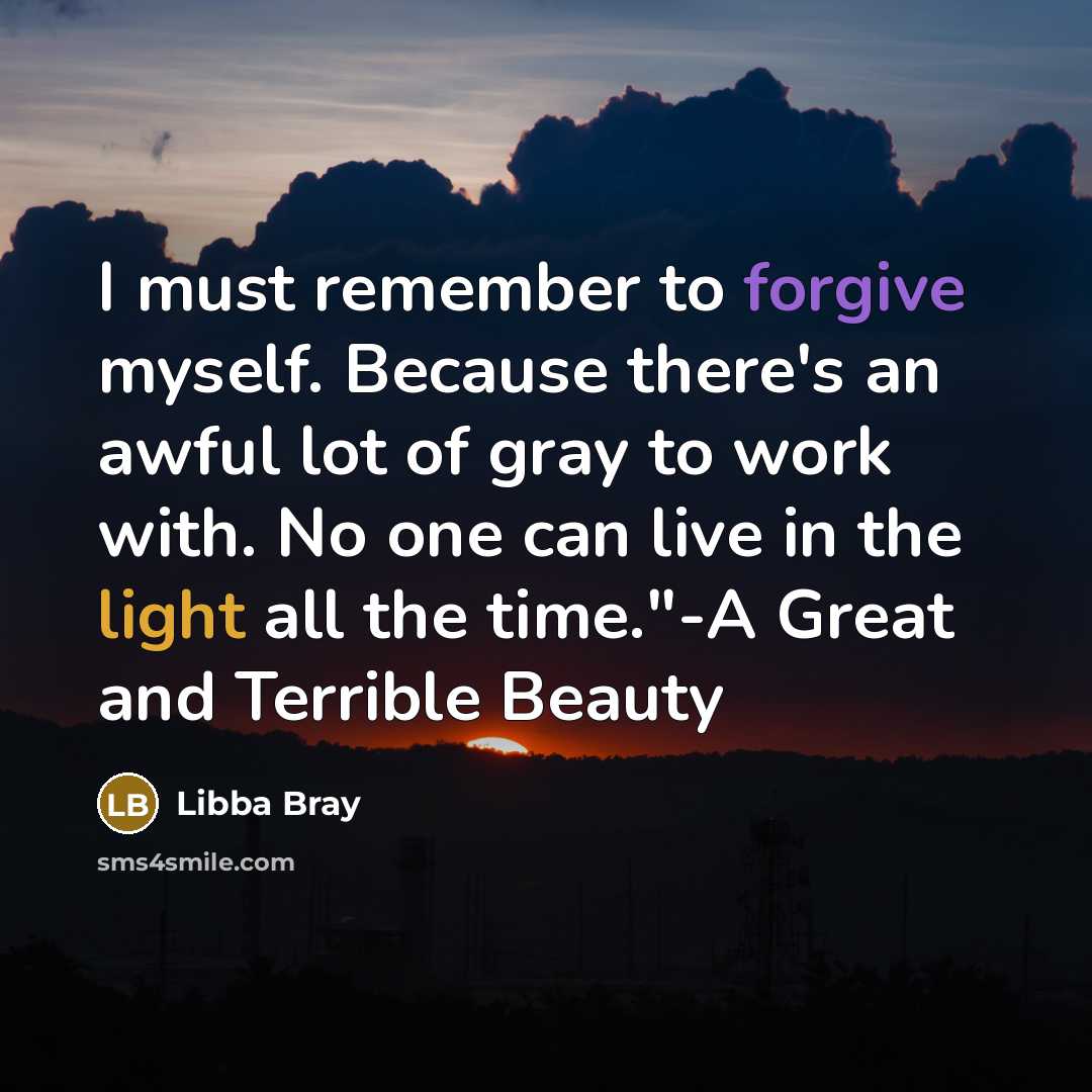 “I must remember to forgive myself. Because there's an awful…” quote by Libba Bray