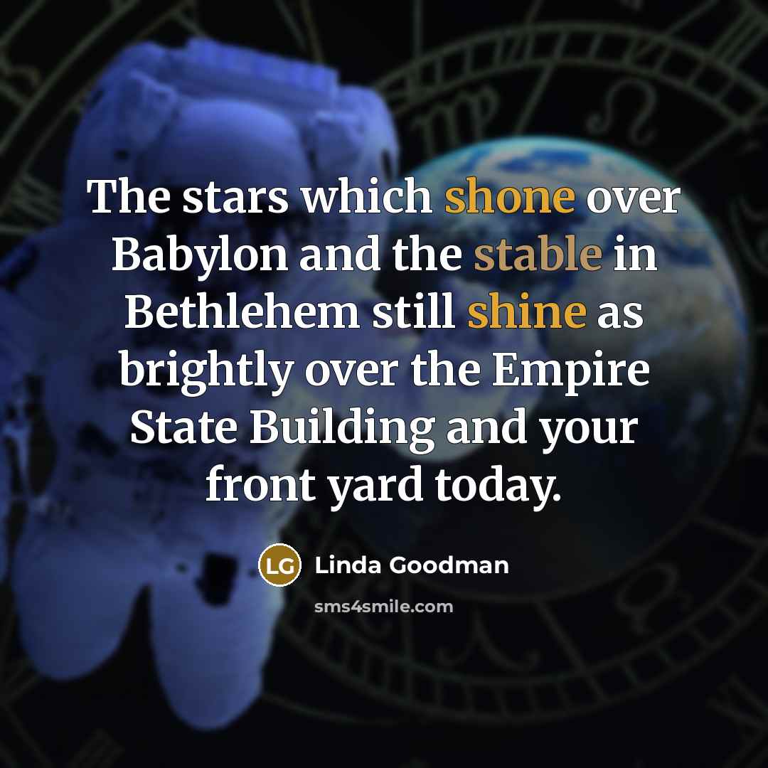 “The stars which shone over Babylon and the stable in…” quote by Linda Goodman