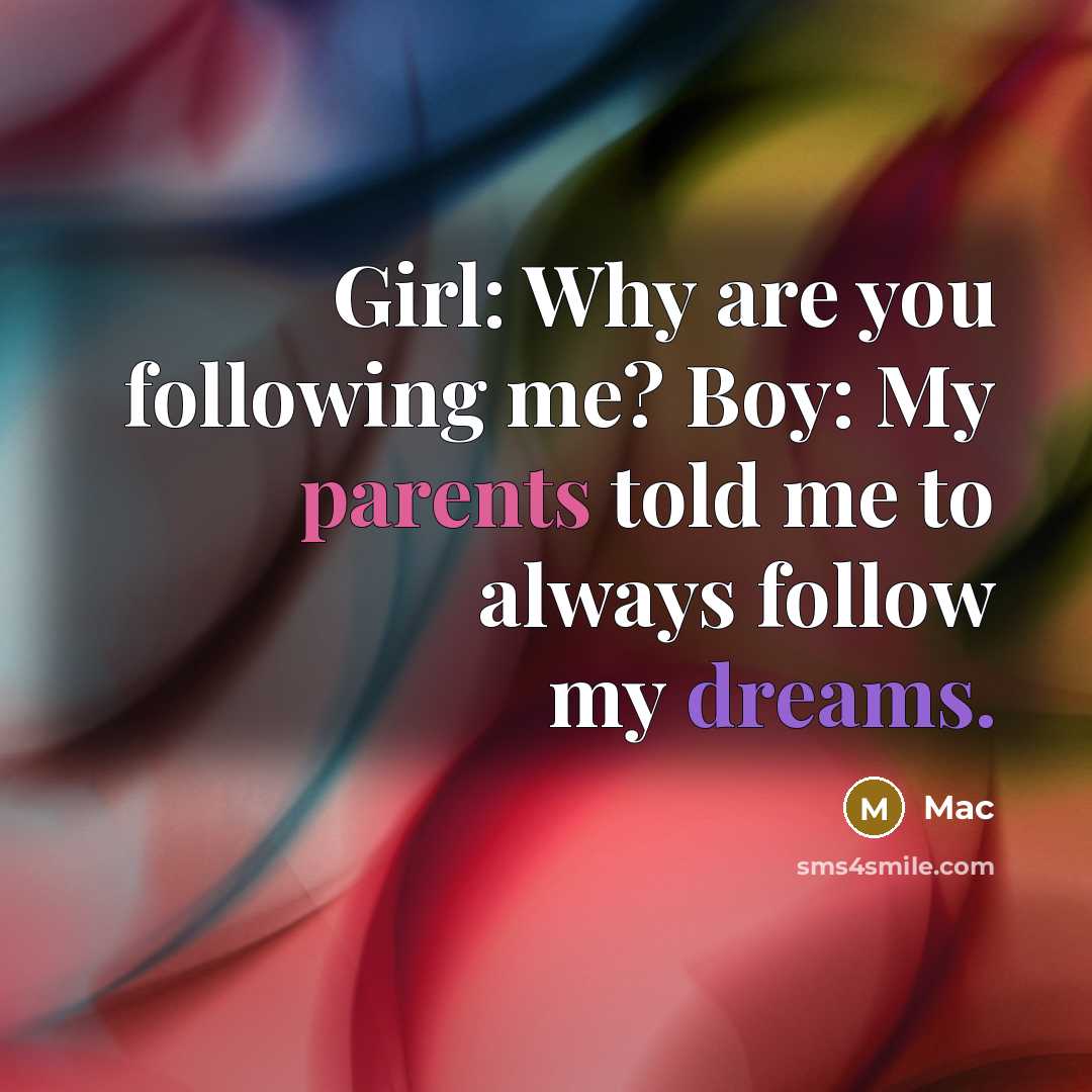 “Girl: Why are you following me? Boy: My parents told…” quote by Mac