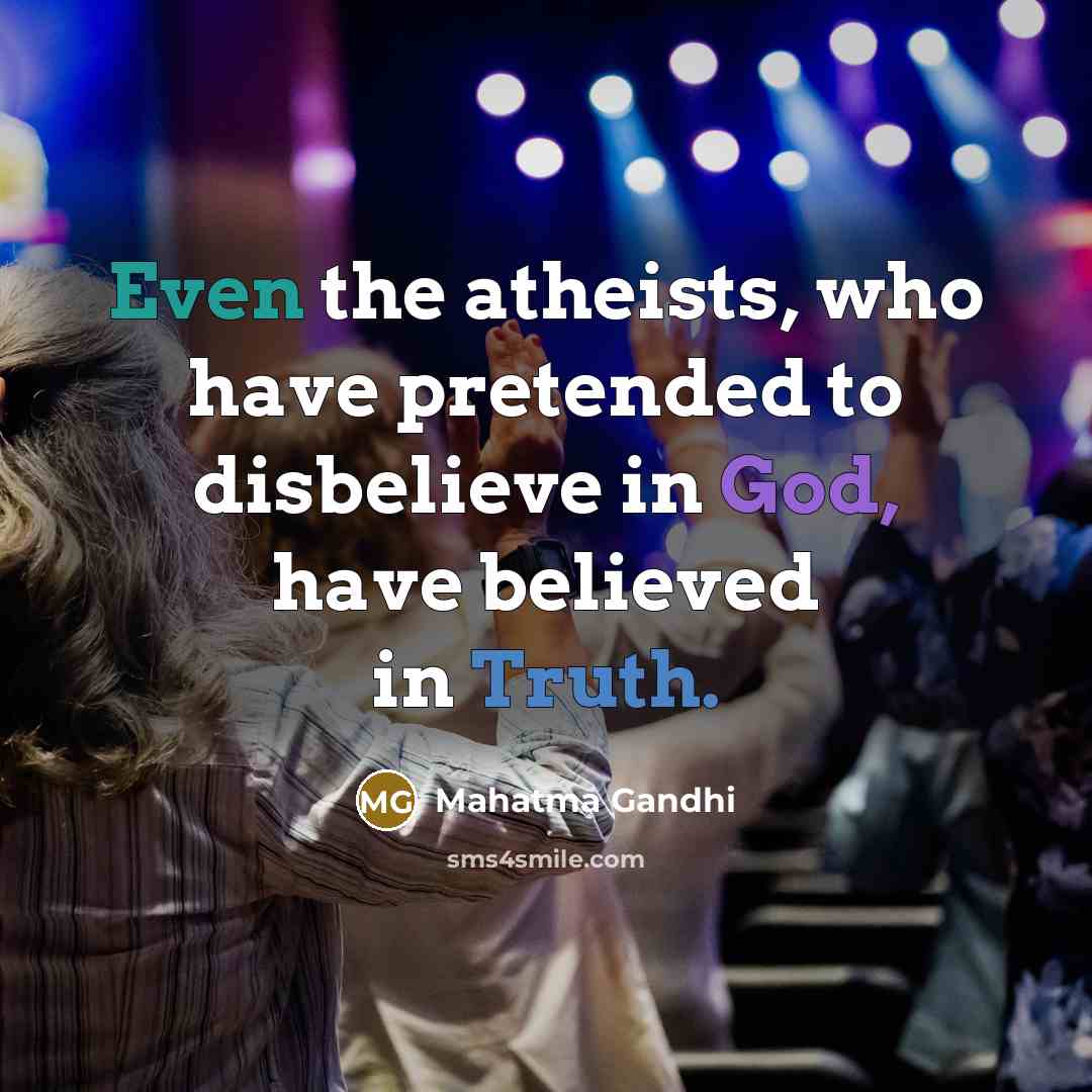 “Even the atheists, who have pretended to disbelieve in God,…” quote by Mahatma Gandhi