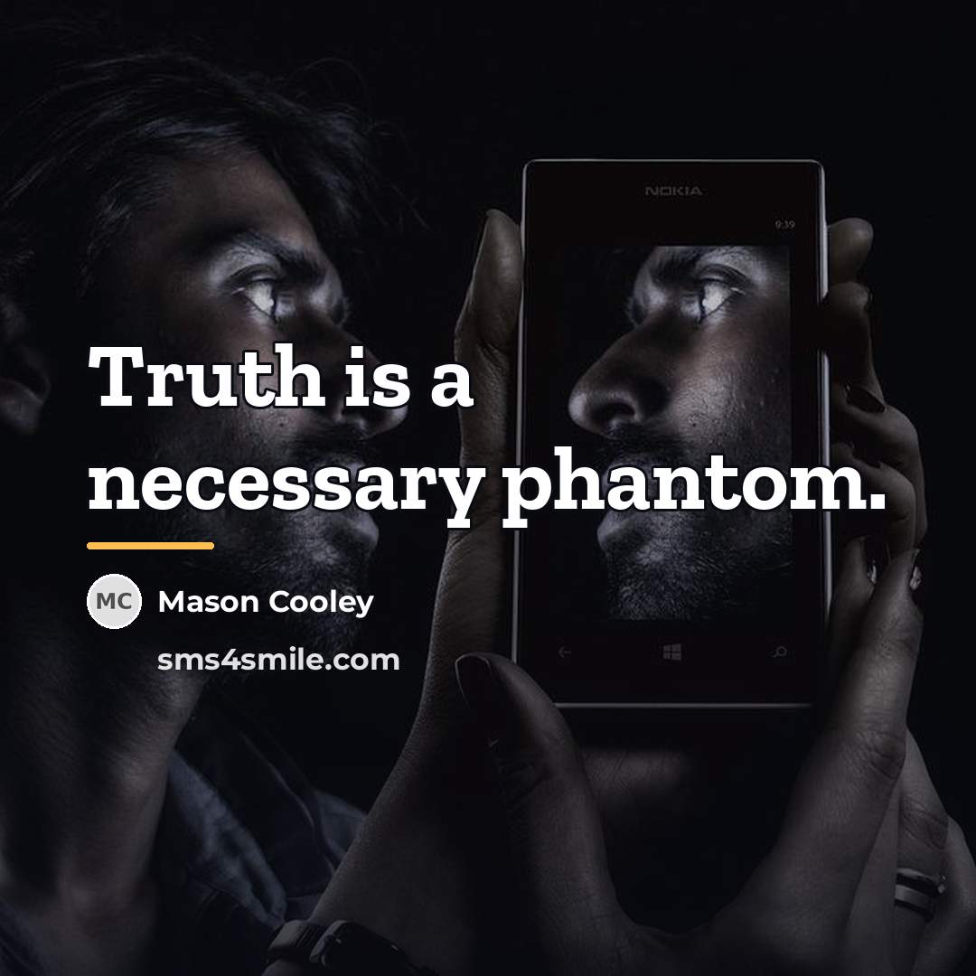 “Truth is a necessary phantom.…” quote by Mason Cooley