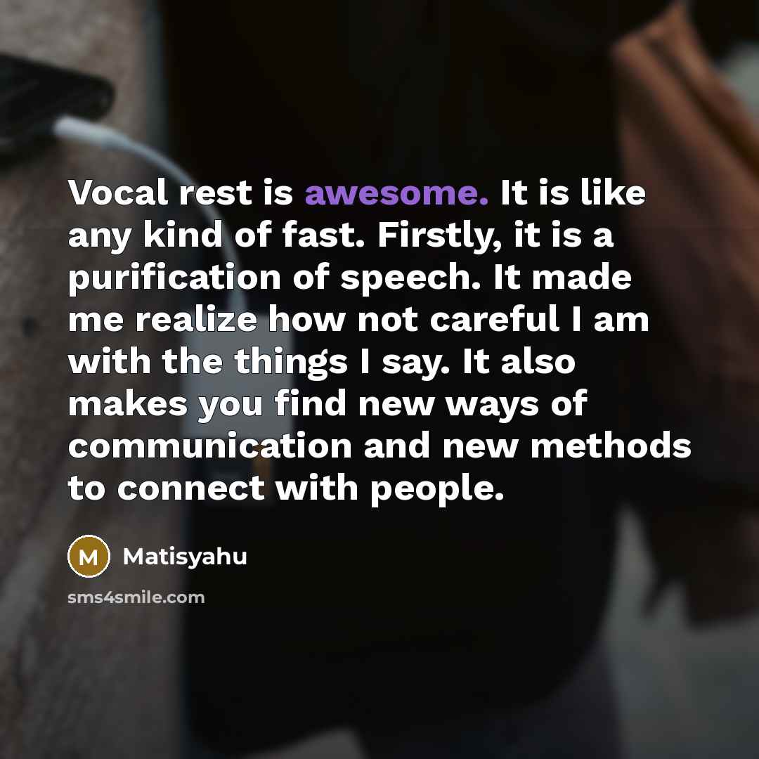 “Vocal rest is awesome. It is like any kind of…” quote by Matisyahu