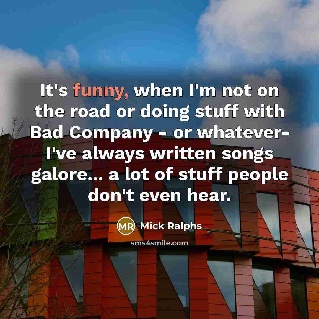 “It's funny, when I'm not on the road or doing…” quote by Mick Ralphs