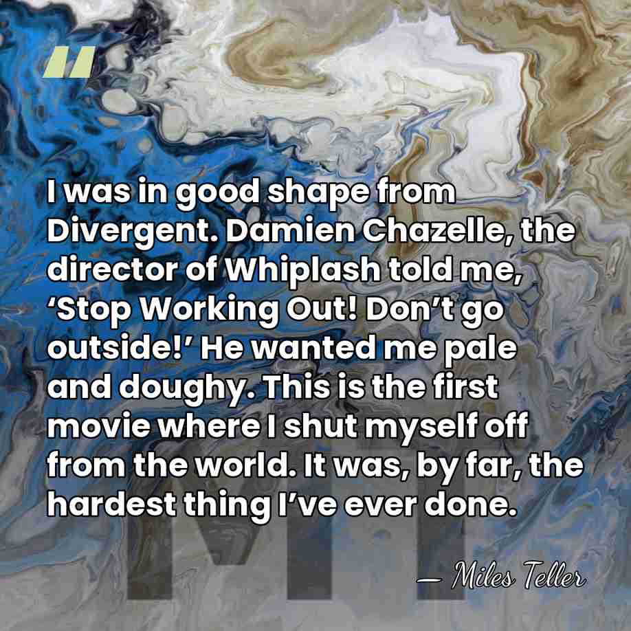 I was in good shape from Divergent. Damien Chazelle, the director of&hellip; - Miles Teller