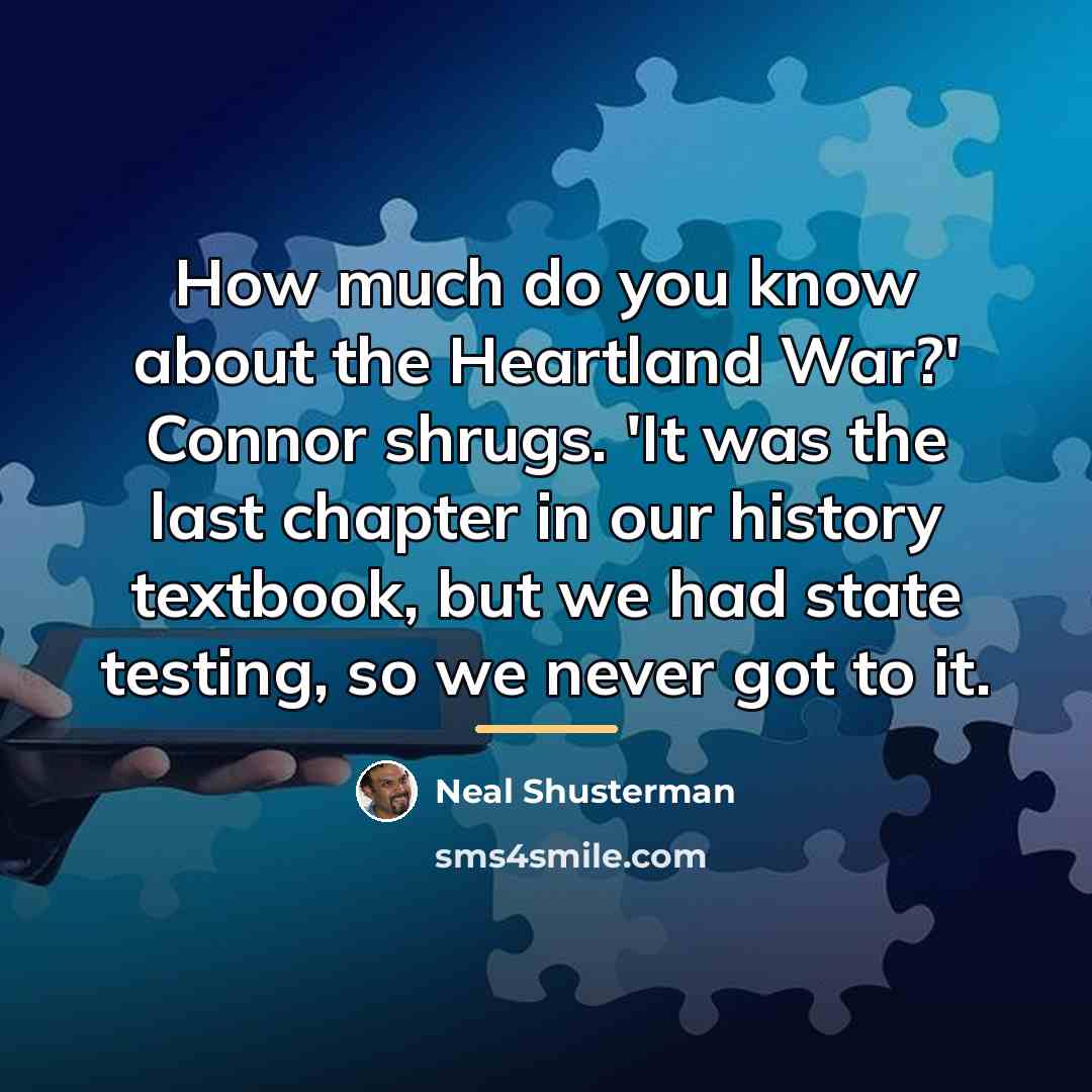 “How much do you know about the Heartland War?' Connor…” quote by Neal Shusterman