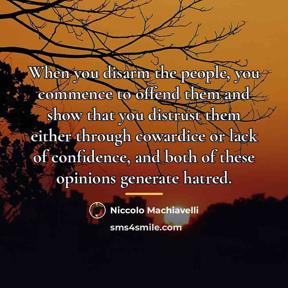 “When you disarm the people, you commence to offend them…” quote by Niccolo Machiavelli