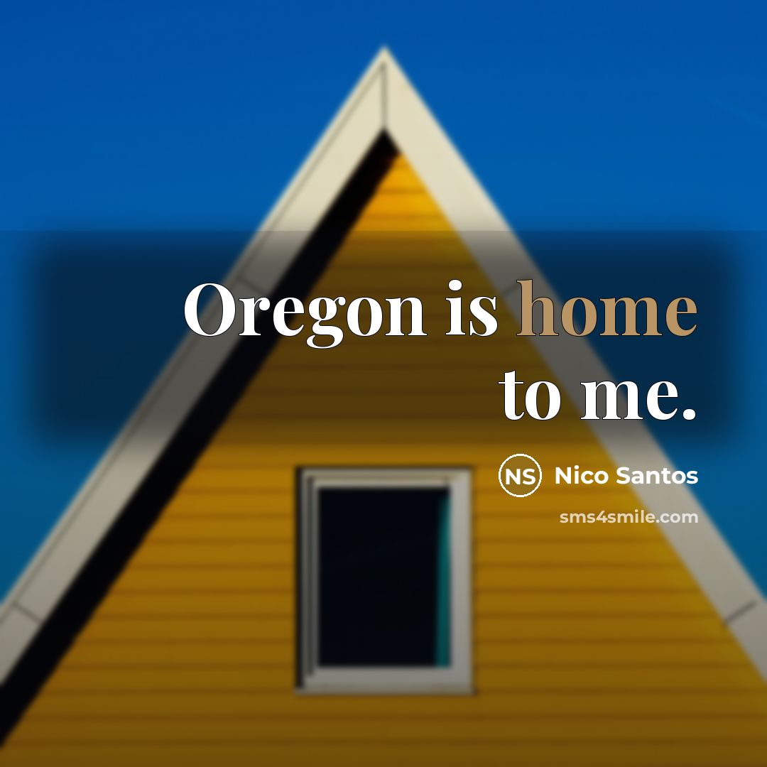 “Oregon is home to me.…” quote by Nico Santos
