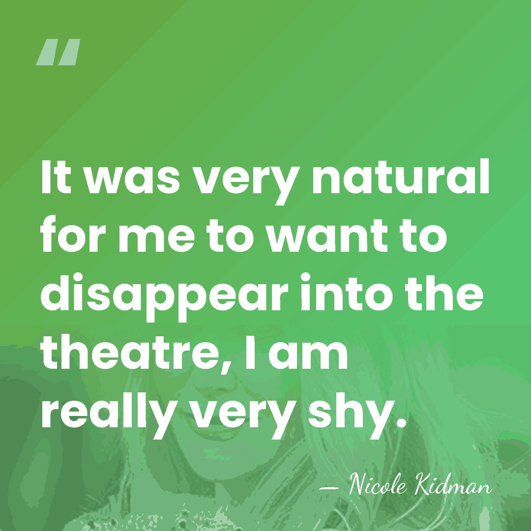 It was very natural for me to want to disappear into the&hellip; - Nicole Kidman
