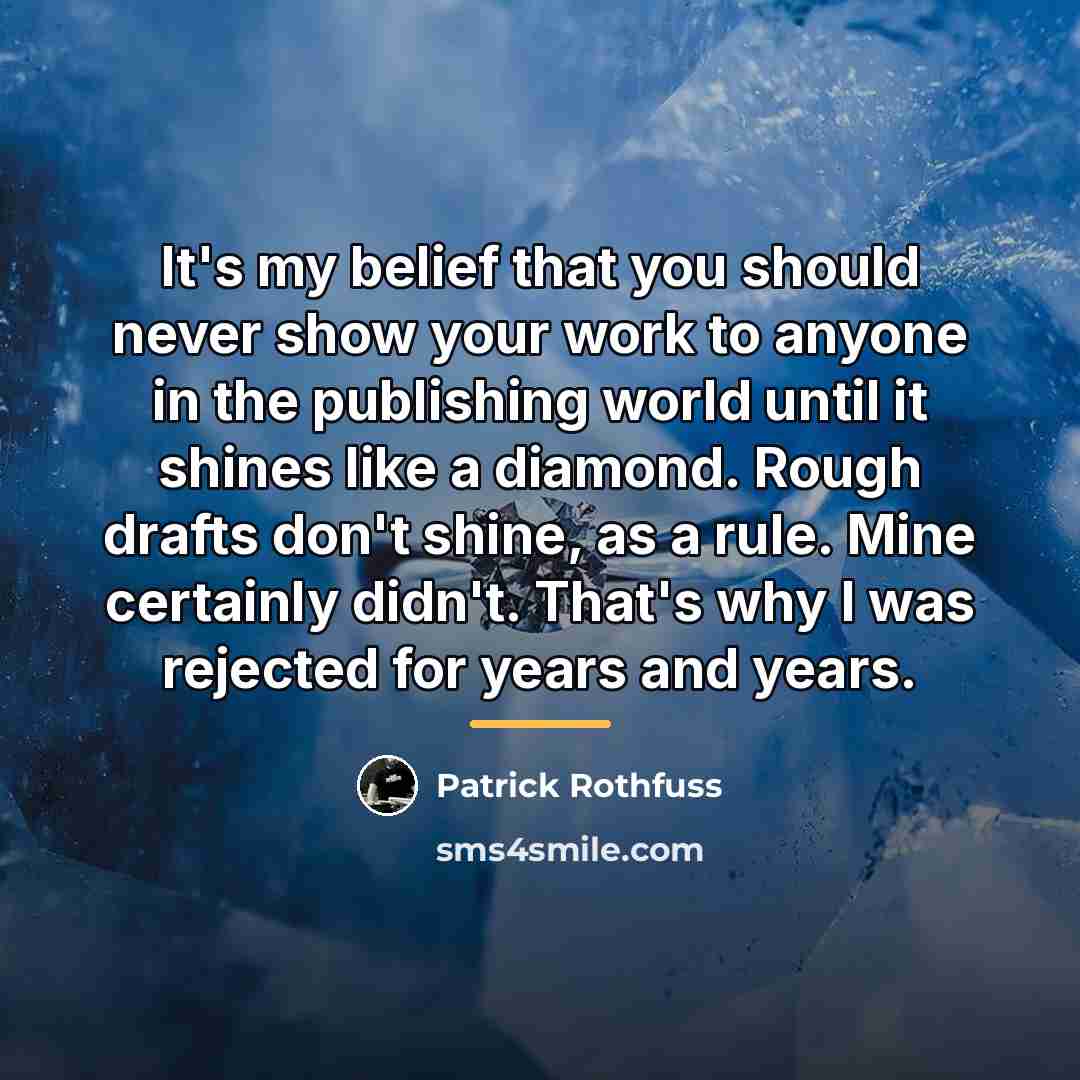 “It's my belief that you should never show your work…” quote by Patrick Rothfuss