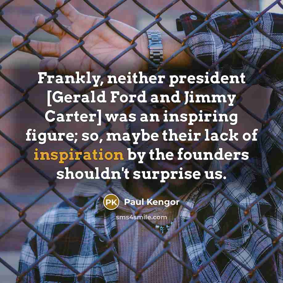 “Frankly, neither president [Gerald Ford and Jimmy Carter] was an…” quote by Paul Kengor